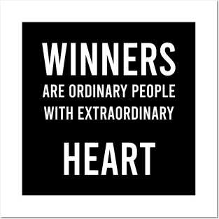 Winners Are Ordinary People With Extraordinary Heart Posters and Art